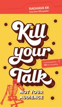 Kill Your Talk... Not Your Audience