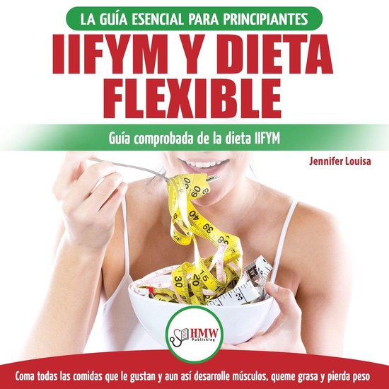 IIFYM Y Dieta Flexible: La Guía Esencial Para Principiantes ... - cover
