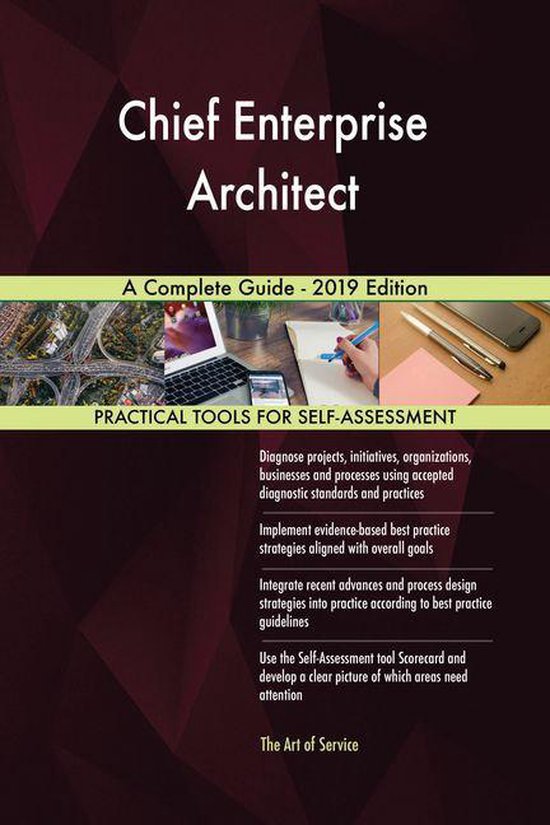 Chief Enterprise Architect A Complete Guide - 2019 Edition