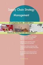 Supply Chain Strategy Management A Complete Guide - 2020 Edition