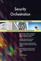 Security Orchestration A Complete Guide - 2020 Edition