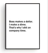 Postercity - Design Canvas Poster Boss makes a Dollar, I make a Dime / Muurdecoratie / Motivatie - Motivation Poster / 40 x 30cm / A3