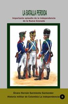 Historia Militar de Colombia-La independencia 9 - La batalla perdida