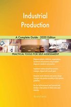 Industrial Production A Complete Guide - 2020 Edition