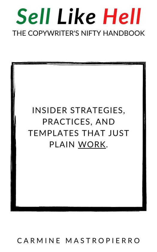 Sell Like Hell - The Copywriter's Nifty Handbook