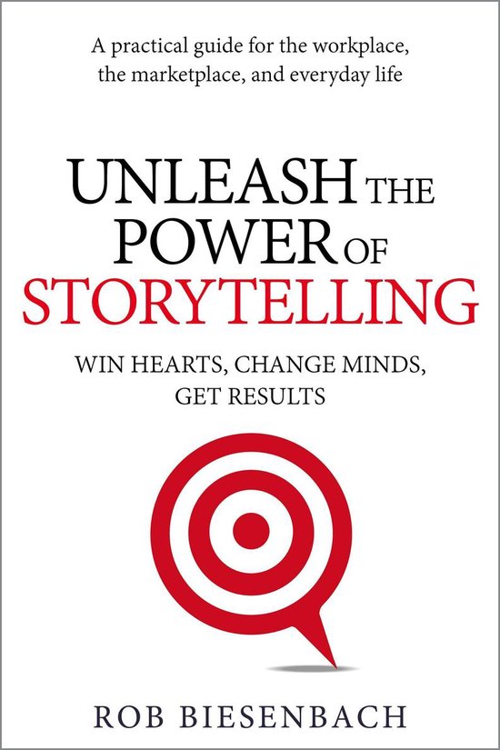 Unleash the Power of Storytelling: Win Hearts, Change Minds, ... - cover