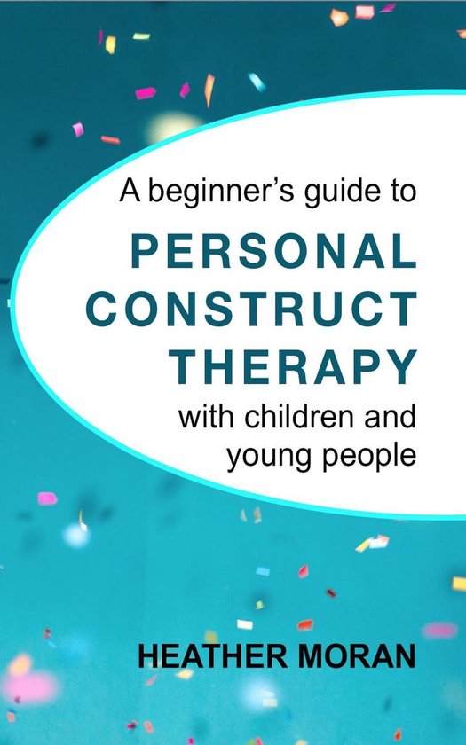 A Beginner's Guide to Personal Construct Therapy with Childr ... - cover
