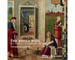 The Marian Consort - Una Poesia Muta. Art In Early Cinquecento Venice (CD)