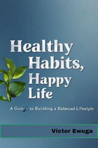 Healthy Habits, Happy Life