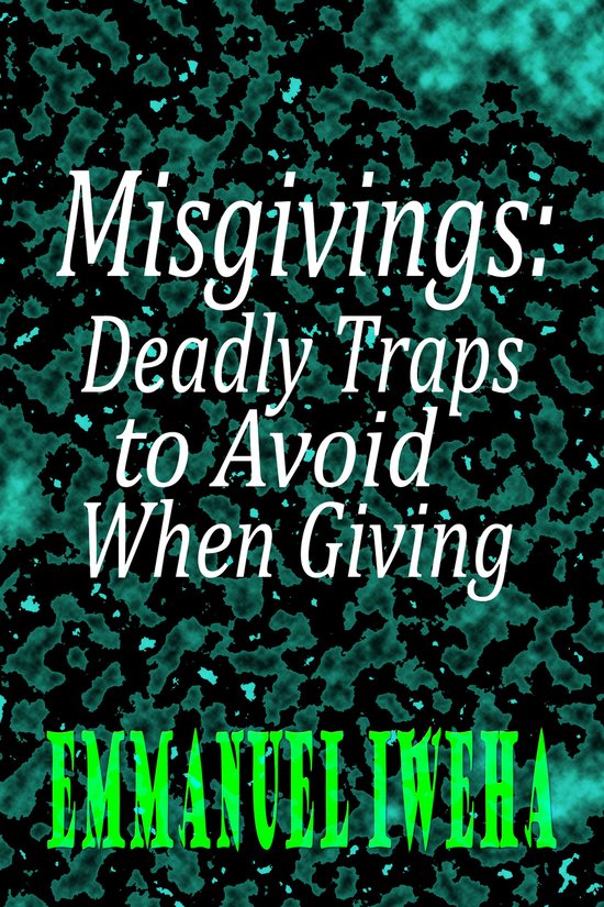 Misgivings: Deadly Traps to Avoid When Giving