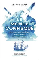 Le monde confisqué. Essai sur le capitalisme de la finitude (XVIᵉ - XXIᵉ siècle)