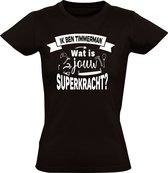 Ik ben Timmerman Dames T-shirt - vakman - klusbaas - superkracht - cadeau - shirt