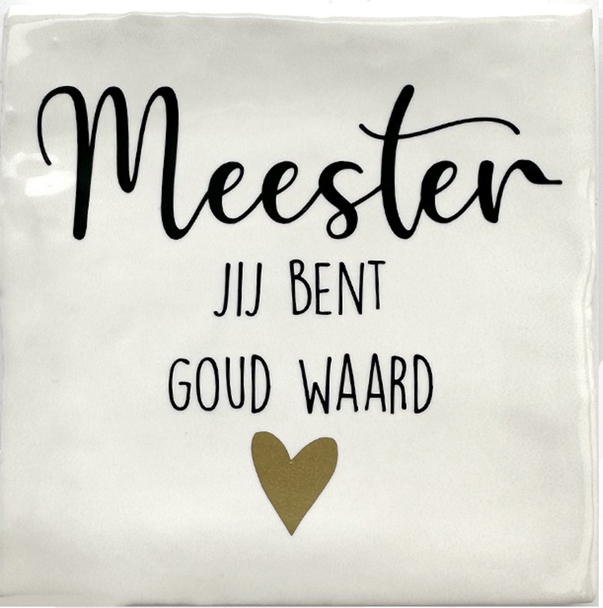 Tekst Tegeltje Meester jij bent goud waard - 10 x 10 cm - Lief Cadeau - Inclusief Plakhaakje - Merk Snoes