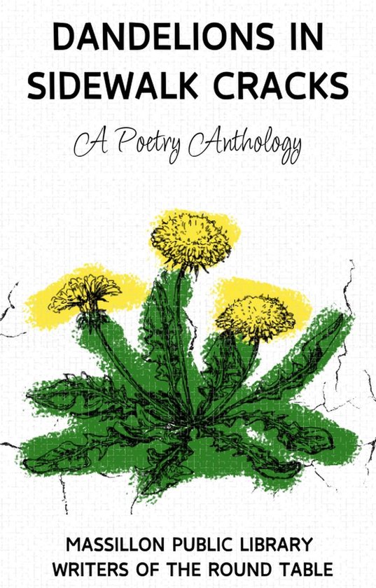 Massillon Public Library Writer's Group Anthologies 3 - Dandelions in Sidewalk Cracks