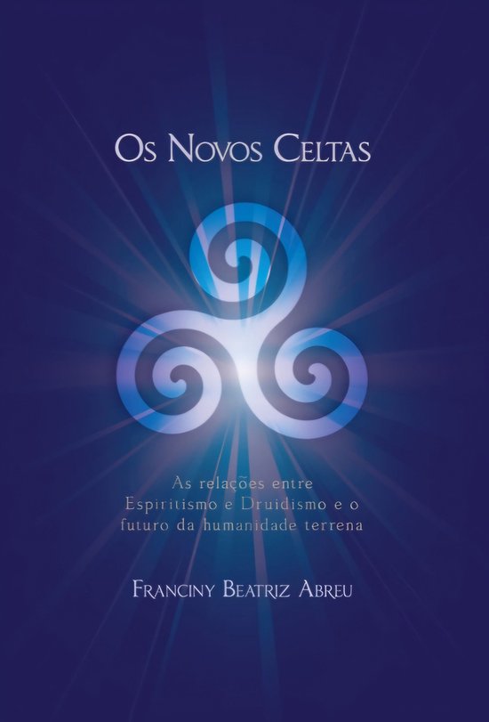 Os Novos Celtas - As Relações entre Espiritismo e Druidism ... - cover