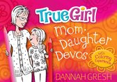 True Girl - True Girl Mom-Daughter Devos
