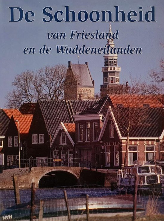 De schoonheid van Friesland en de Waddeneilanden