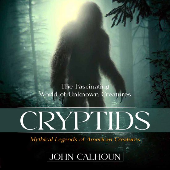 Cryptids: The Fascinating World of Unknown Creatures (Mythic ... - cover