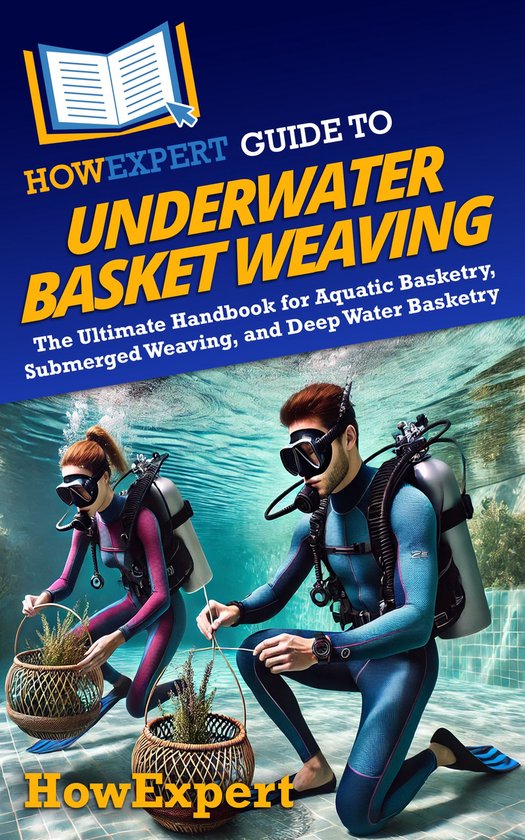 HowExpert Guide to Underwater Basket Weaving - cover
