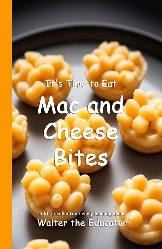 Time to Eat Book Series - It's Time to Eat Mac and Cheese Bites