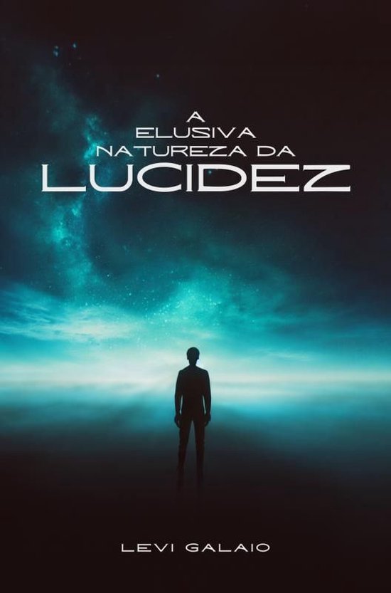 A Elusiva Natureza da Lucidez - cover