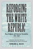 Conflicting Worlds: New Dimensions of the American Civil War - Reforging the White Republic