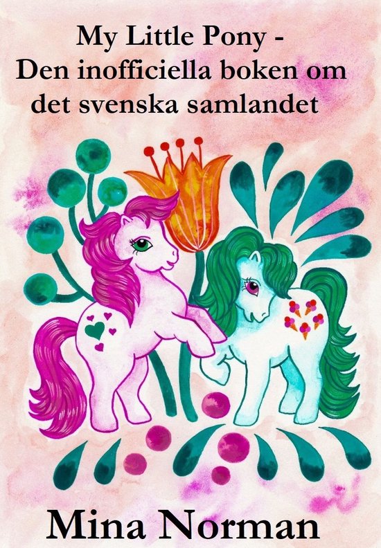 My Little Pony - Den inofficiella boken om det svenska samla ... - cover