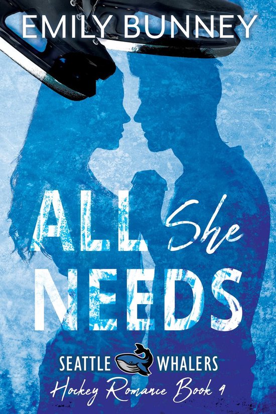 Seattle Whalers Hockey Romance 4 - All She Needs - cover