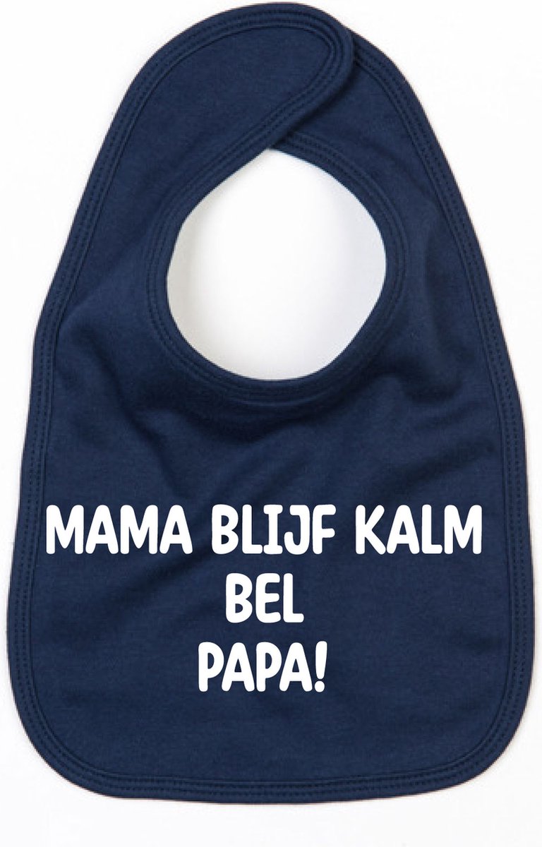 Goedkoopste Slabbetje Mama Blijf Kalm Bel Papa-Donker Blauw-One Size