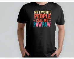 My Favorite People Call me PawPaw - T Shirt - cadeau - gift - vader - dad - beste vader ter wereld - verjaardag - vaderdag - best dad in the world - father - liefde - cute