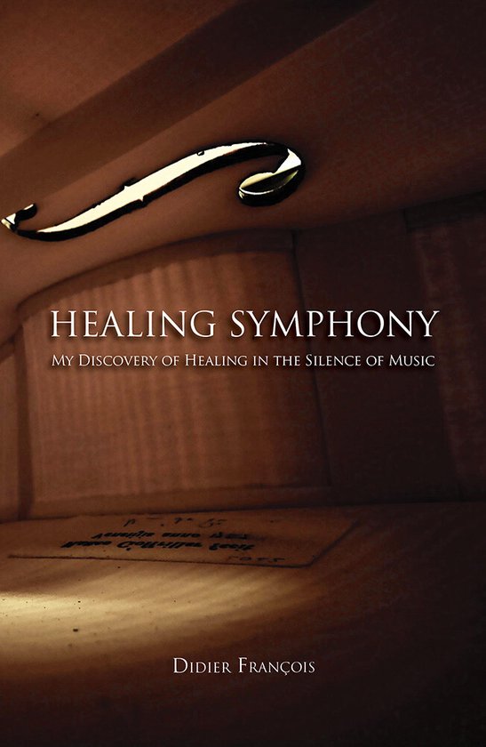 Healing Symphony: My Discovery of Healing in the Silence of  ... - cover
