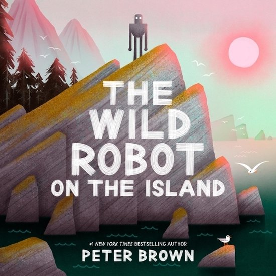 La couverture de "The Wild Robot on the Island" présente un robot sur une île rocheuse au coucher du soleil. Par Peter Brown.