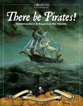 Compass: True Stories for Kids- There Be Pirates!