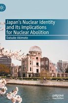 Japan s Nuclear Identity and Its Implications for Nuclear Abolition