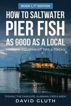 How to Saltwater Pier Fish as Good as a Local-- Minimal Equipment, Tips & Tricks