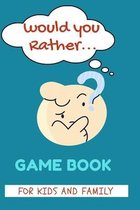 Would You Rather Game Book for Kids and Family