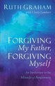 Forgiving My Father, Forgiving Myself An Invitation to the Miracle of Forgiveness