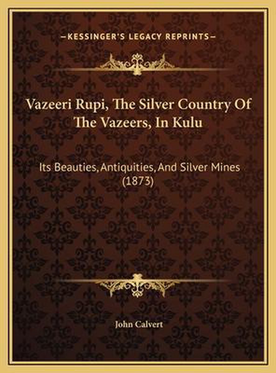 Vazeeri Rupi, The Silver Country Of The Vazeers, In Kulu van John C. Calvert