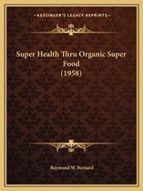 Super Health Thru Organic Super Food (1958)