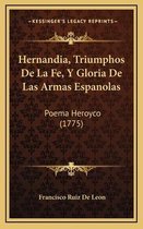 Hernandia, Triumphos de La Fe, y Gloria de Las Armas Espanolas