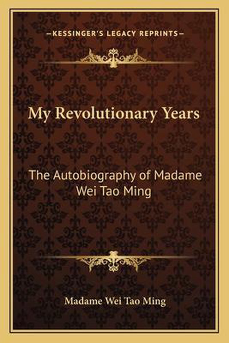 My Revolutionary Years van Madame Wei Tao Ming