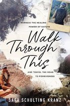 Walk Through This Harness the Healing Power of Nature and Travel the Road to Forgiveness