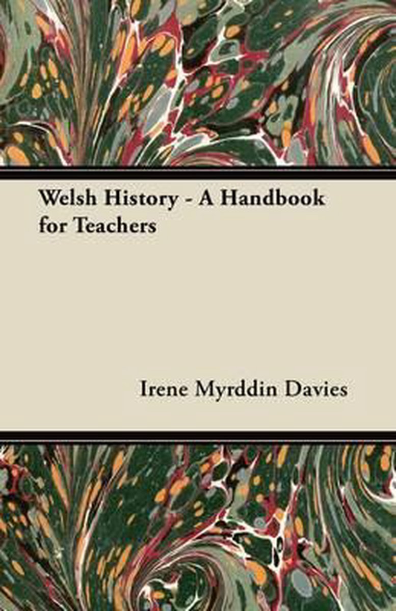Welsh History - A Handbook for Teachers - Irene Myrddin Davies