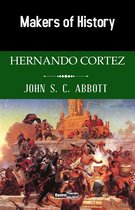 Makers of History - Hernando Cortez