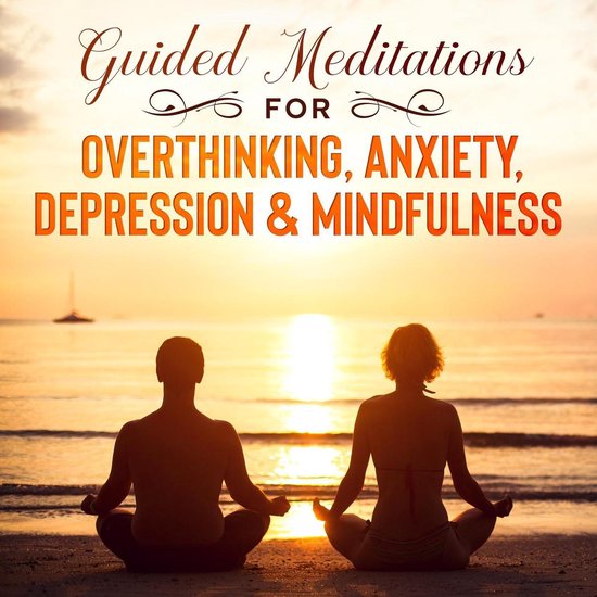 Guided Meditations For Overthinking, Anxiety, Depression& Mi ... - cover