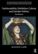 The Histories of Material Culture and Collecting, 1700-1950 - Fashionability, Exhibition Culture and Gender Politics