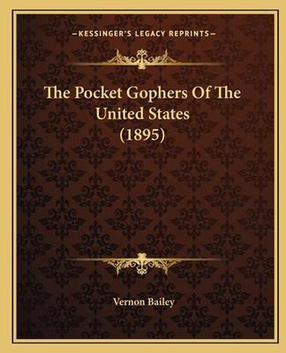 The Pocket Gophers Of The United States (1895) van Vernon Bailey