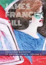 James Francis Gill - Catalogue Raisonne of Original Prints Vol. 2