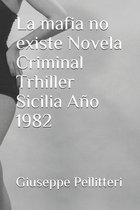 La mafia no existe Novela Criminal Trhiller Sicilia Ano 1982