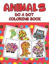 Animal Do a Dot Coloring Book: Learn as you play